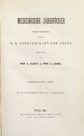 Medizinische Jahrbücher : Zeitschrift der K.K. Gesellschaft der Ärzte zu Wien. 1881