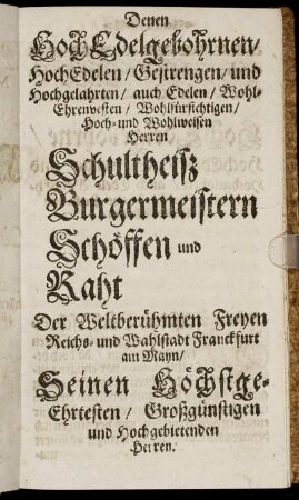 Denen Hoch Edelgebohrnen [...] Herren Schultheisz Burgermeistern Schöffen und Raht [...]