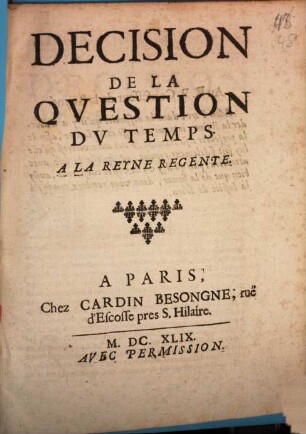 Decision de la question du temps a la Reyne regente