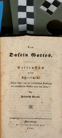 Das Dasein Gottes : Seitenstück zu dem Schriftchen: "Meine Lehre von der persönlichen Fortdauer des menschlichen Geistes nach dem Tode"