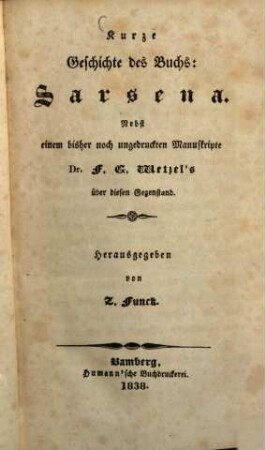 Kurze Geschichte des Buchs: Sarsena : nebst einem bisher noch ungedruckten Manuskripte Dr. F. G. Wetzel's über diesen Gegenstand