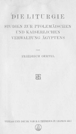 Die Liturgie : Studien zur ptolemäischen und kaiserlichen Verwaltung Ägyptens