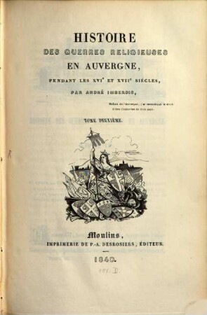 Histoire des guerres religieuses en Auvergne : pendant les 16. et 17. siècles, 2