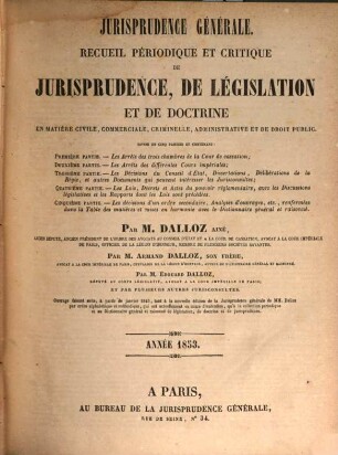 Jurisprudence générale : recueil périodique et critique de jurisprudence, de législation et de doctrine. 1853