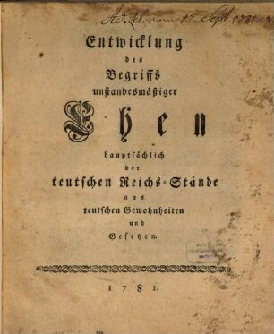 Entwicklung des Begriffs unstandesmäßiger Ehen : hauptsächlich der teutschen Reichs-Stände aus teutschen Gewohnheiten und Gesetzen