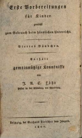Erste Vorbereitungen für Kinder zunächst zum Gebrauch beim häuslichen Unterricht, 4.. Gemeinnützige Kenntnisse