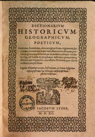 Dictionarivm Historicvm, Geographicvm, Poeticvm : Gentium, hominum, deorum gentilium, ... necessaria Nomina, quo decet ordine complectens