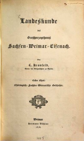 Landeskunde des Großherzogthums Sachsen-Weimar-Eisenach. 1, Thüringisch-Sachsen-Weimarische Geschichte