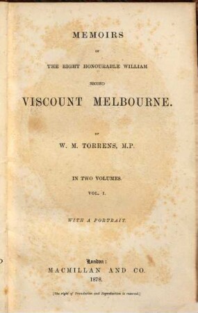 Memoirs of the Right Honourable William second Viscount Melbourne : With a portrait. 1