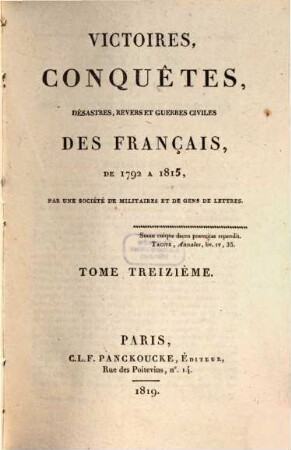 Victoires, conquêtes, désastres, revers et guerres civiles des Français de 1792 à 1815, Tome Treizième. Monumens des Victoires et Conquêtes des Français, recueil de tous les Objets d'Arts, Statues, Bas-Reliefs, Arcs de Troimphe, Colonnes, Tableaux, Médailles, etc. : consacré à célébrer les victoires des Français de 1792 à 1815