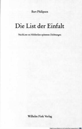 Die List der Einfalt : NachLese zu Hölderlins spätesten Dichtungen