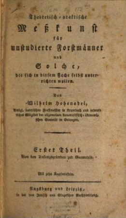 Theoretisch-praktische Meßkunst für unstudierte Forstmänner und Solche, die sich in diesem Fache selbst unterrichten wollen, 1. Von den Anfangsgründen zur Geometrie : mit zehn Kupfertafeln
