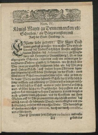 Num. IV. Königl. Maytt. zu Dennemarcken/ etc. Schreiben/ an Bürgermeistere und Rath der Stadt Hamburg/ [et]c.