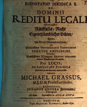 Disp. iur. I. de dominii reditu legali (dicere posses) Rückfalls-Recht eigenthümblicher Güter