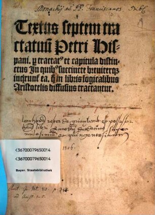 Textus septem tractatuu[m] Petri Hispani : pro tractat[us] et capitula distinctus Jn quib[us] succincte breviterq[ue] inq[uie]runt[ur] ea. q[uae] in libris logicalibus Aristotelis diffusius tractantur.