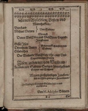 Denen Wol Edlen/ Besten und Mannhafften/ Burchard, Michael Victorn Von Saldern/ [...] Gissel Ilsen, Dorotheen Annen, Elisabethen Gebornen Schwestern von Saldern/ [...] Ilsen/ geborner von Wustrow/ [...] Frawen von Saldern Seeligen hinterlassenen Söhnen und Töchtern.