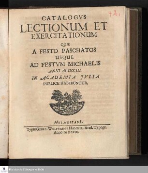 Catalogvs Lectionum Et Exercitationum Quæ A Festo Paschatos Usque Ad Festvm Michaelis Anni MDCCIII. In Academia Jvlia Publice Habebuntur