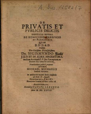 De Privatis Et Publicis Delictis, Disputatio Septima. De Homicidio, Veneficio Et Parricidio