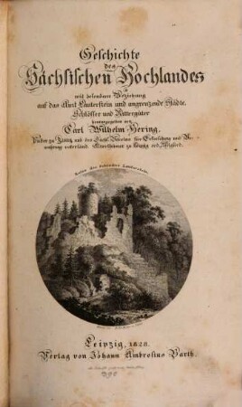 Geschichte des sächsischen Hochlandes : mit besonderer Beziehung auf das Amt Lauterstein und angrenzende Städte, Schlösser und Rittergüter, 1