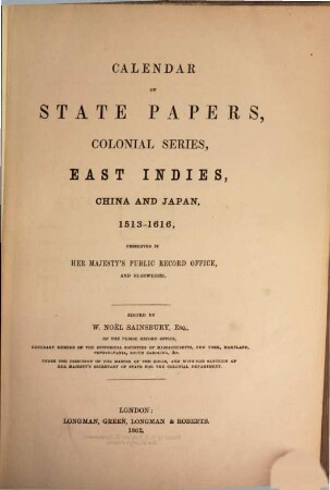 Calendar of state papers. Colonial series. East Indies, China and Japan. 1513/1616