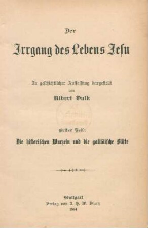 Teil 1: Die historischen Wurzeln und die galiläische Blüte : in geschichtlicher Auffassung dargestellt