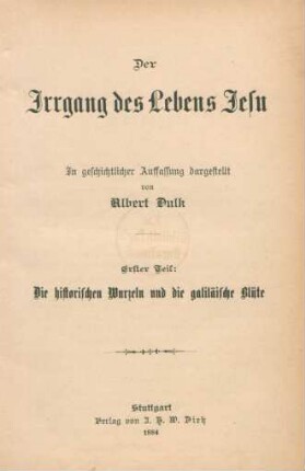 Teil 1: Die historischen Wurzeln und die galiläische Blüte : in geschichtlicher Auffassung dargestellt