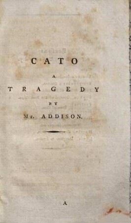 Cato : a Tragedy ; mit Accenten für die Aussprache, historischen Erläuterungen und einem erklärenden Wörterverzeichnisse versehen