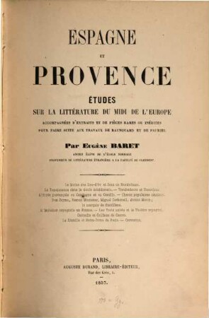 Espagne et Provence : études sur la littérature du midi de l'Europe, acc. d'extraits et de pièces rares ou inédites ...