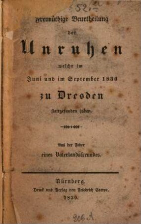 Freimüthige Beurtheilung der Unruhen, welche im Juni und September 1830 zu Dresden stattgefunden haben