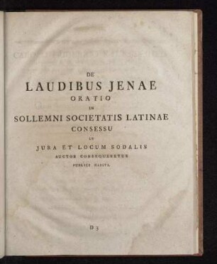 De Laudibus Jenae Oratio In Sollemni Societatis Latinae Consessu Ut Jura Et Locum Sodalis Auctor Consequeretur Publice Habita.