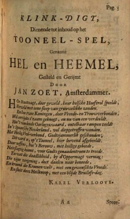 Hel en Heemel : Of Poetische Vertooningen ; Begrijpende 't Begin, Midden, en Einde der Spaansze, en Fransze Oorloogen ; Aangevangen onder de Regeeringe van de Cathol. Majest. Filippus de Vierde, Koningk van Spanjen, enz. En Louys de Dartiende, Koningk van Vrankrijk, enz. ; Eindigende met het Huuwelix befluit van Heure Koningklikke Hooghaid Maria Tereza, Infante van Spanjen En Louys de Viertiende, Koningk van Vrankrijk en Navarre, enz.