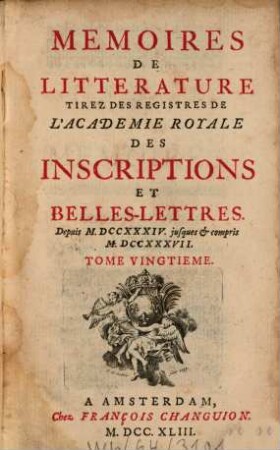 Mémoires de littérature tirez des registres de l'Académie Royale des Inscriptions et Belles Lettres : depuis ... jusq'à .... 20. 1743