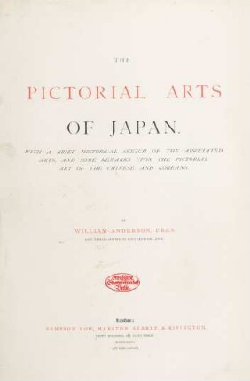 The pictorial arts of Japan : with a brief historical sketch of the associated arts and some remarks upon the pictorial art of the Chinese and Koreans