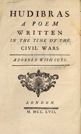 Hudibras : Poëme ; Ecrit Dans Le Tems des Troubles d'Angleterre Et Traduit En Vers François avec des Remarques et des Figures. 1