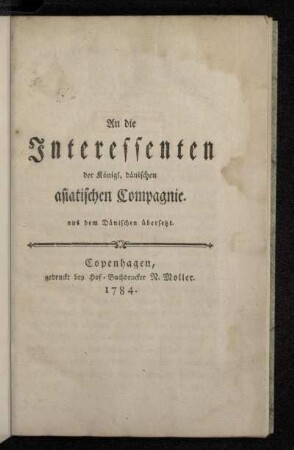 An die Interessenten der Königl. dänischen asiatischen Compagnie : aus dem Dänischen übersetzt