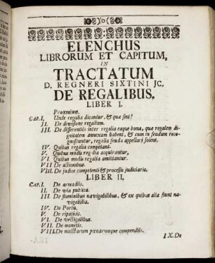 Elenchus Librorum Et Capitum, In Tractatum D. Regneri Sixtini Jc. De Regalibus. Liber I ; Liber II