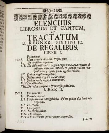 Elenchus Librorum Et Capitum, In Tractatum D. Regneri Sixtini Jc. De Regalibus. Liber I ; Liber II