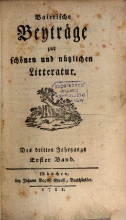 Baierische Beyträge zur schönen und nützlichen Litteratur. 3,1. 1781