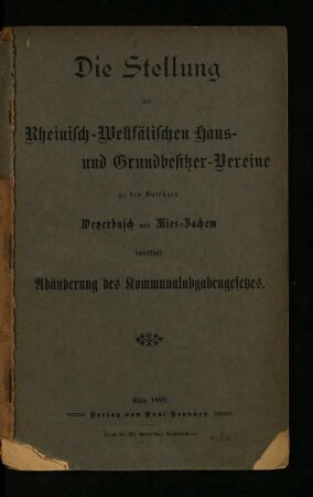 Die Stellung der Rheinisch-Westfälischen Haus- und Grundbesitzer-Vereine zu den Anträgen Weyerbusch und Mies-Bachem betreffend Abänderung des Kommunalabgabengesetzes