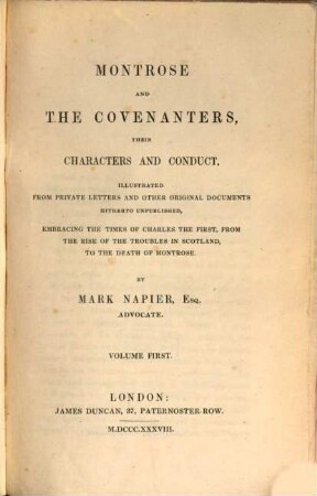 Montrose and the Covenanters, their characters and conduct : illustrated from private letters and other original documents hitherto unpublished, embracing the times of Charles the First, from the rise of the troubles in Scotland, to the death of Montrose. 1
