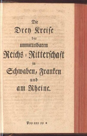 Die Drey Kreise der unmittelbaren Reichs-Ritterschaft in Schwaben, Franken und am Rheine