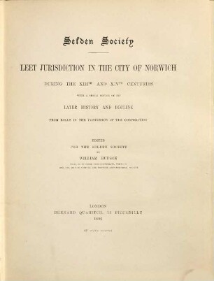 Leet jurisdiction in the city of Norwich : During the 13th and 14th centuries. With a short notice of its later history and decline from rolls in the possession of the corporation