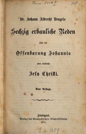 Dr. Johann Albrecht Bengels Sechzig erbauliche Reden über die Offenbarung Johannis oder vielmehr Jesu Christi