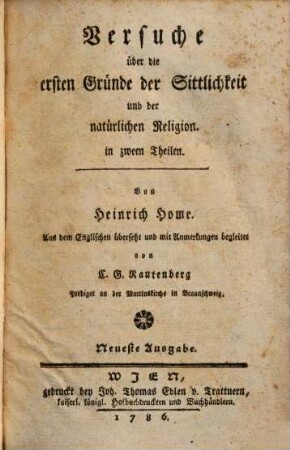 Versuche über die ersten Gründe der Sittlichkeit und der natürlichen Religion : in zween Theilen