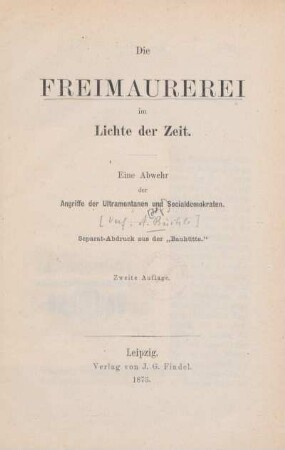 Die Freimaurerei im Lichte der Zeit : eine Abwehr der Angriffe der Ultramontanen und Socialdemokraten
