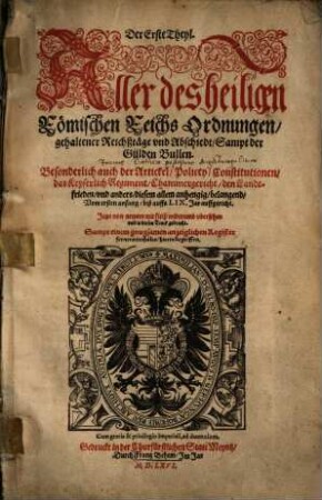 Der ... Theyl. Aller des heiligen Römischen Reichs Ordnungen, gehaltener Reichßtäge und Abschiedt, sampt der Gülden Bullen ..., 1