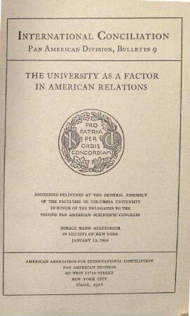 The university as a factor in American relations : adresses delivered at the General Assembly of the faculties of Columbia University in honor of the delegates to the Second Pan American Scientific Congress