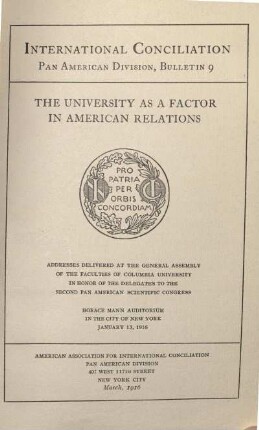 The university as a factor in American relations : adresses delivered at the General Assembly of the faculties of Columbia University in honor of the delegates to the Second Pan American Scientific Congress
