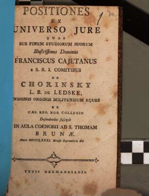 Positiones ex universo jure quas... Chorinsky defendendas suscepit in aula coenobü ad S. Thoman Brunae : Anno 1781 mense Septbris die...