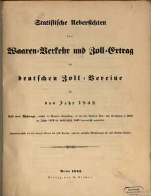 Statistische Uebersichten über Waaren-Verkehr und Zoll-Ertrag im Deutschen Zoll-Vereine : für das Jahr .... 1842